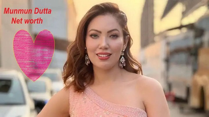 munmun dutta net worth