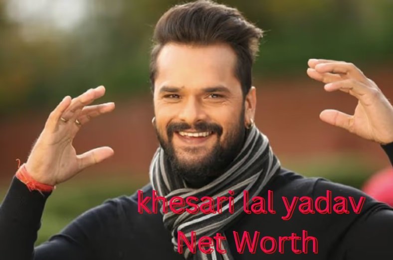 Khesari Lal Yadav Net Worth