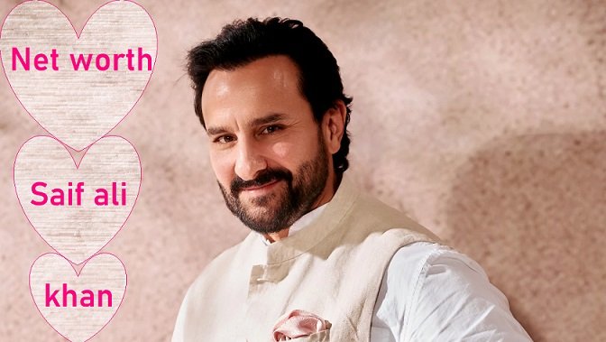 Net Worth Of Saif Ali Khan